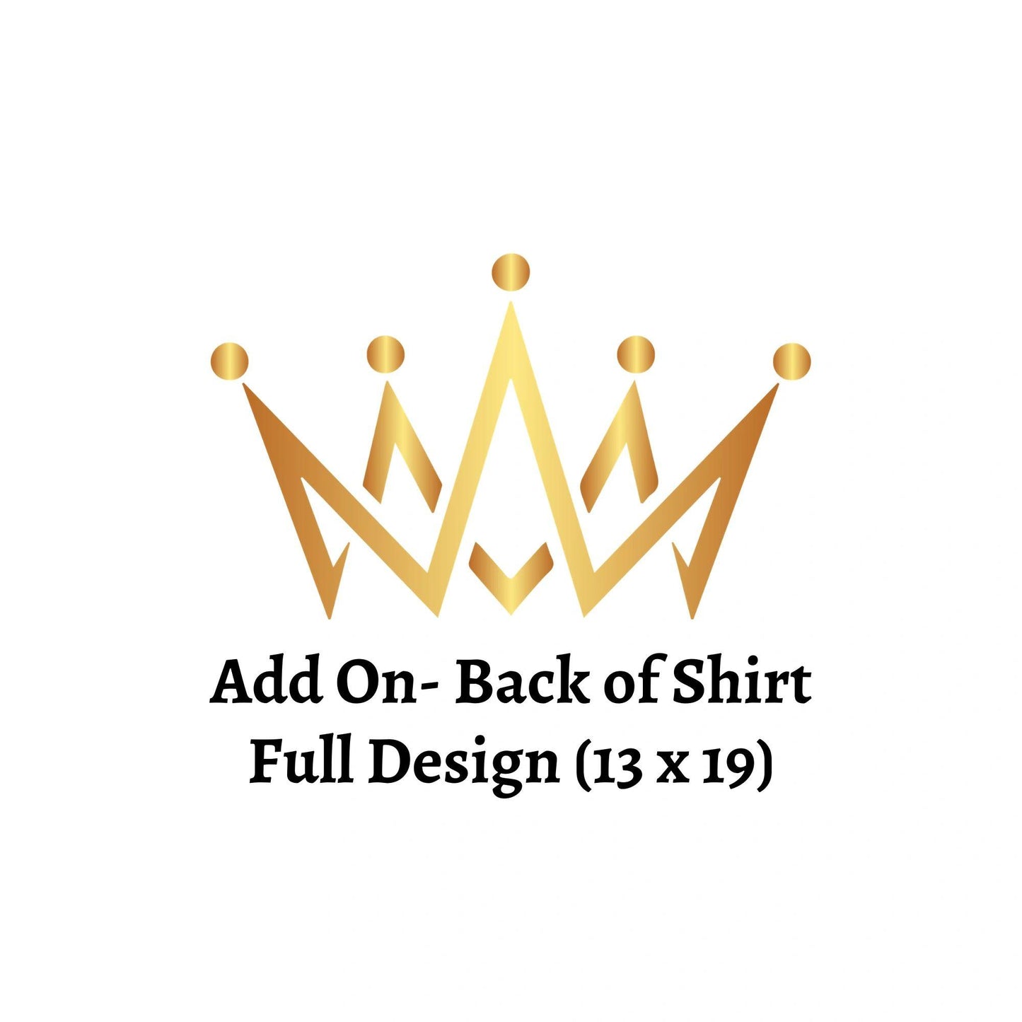 Add On- Back of Shirt (Full Design) 13 x 19