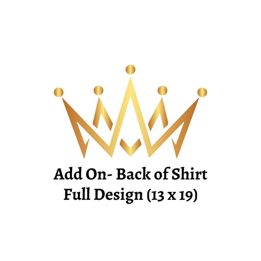 Add On- Back of Shirt (Full Design) 13 x 19