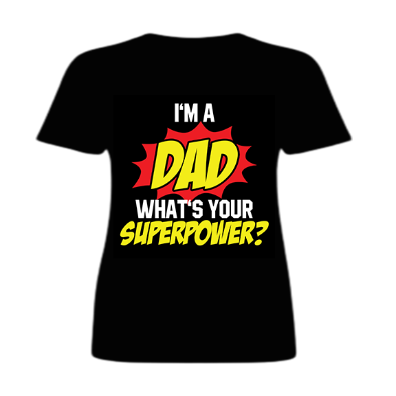 I'm a Dad, What's Your Superpower? Shirt