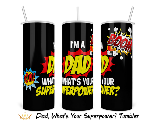 I'm A Dad, What's Your Superpower? Tumbler